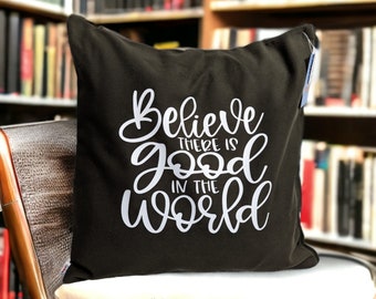 Believe the Good in the World Pillow Cover | Envelope Back | Pillow Cover | Graphic Decor | Pillow Cover | Olive Green & White