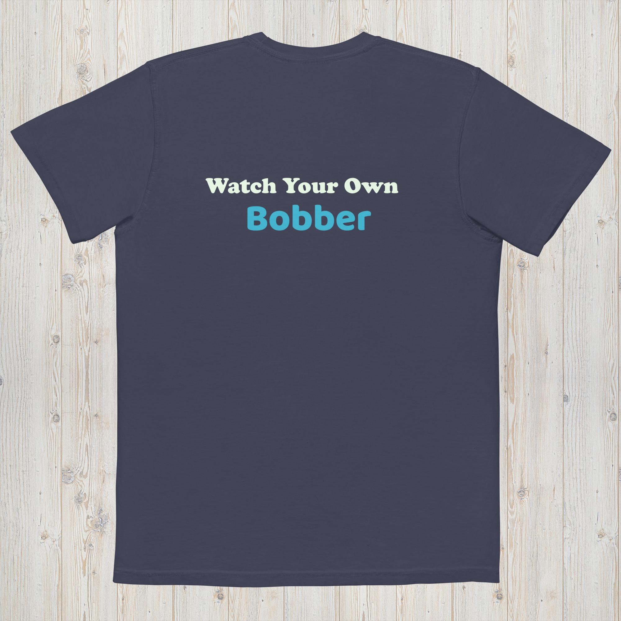 Watch Your Own Bobber Pocket T-shirt 