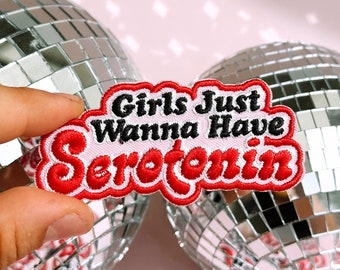 Girls Just Want Serotonin Iron-On Patch, Girly, Funny, Silly, Embroidered Patches, Cute Patch, Girly Gift Idea, Gen Z, Birthday Gift