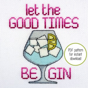 Könnte beinhalten: Kreuzstichmuster mit einem Gin Tonic mit Eis und einer Zitronenscheibe. Der Text lautet "Lass die guten Zeiten beginnen".