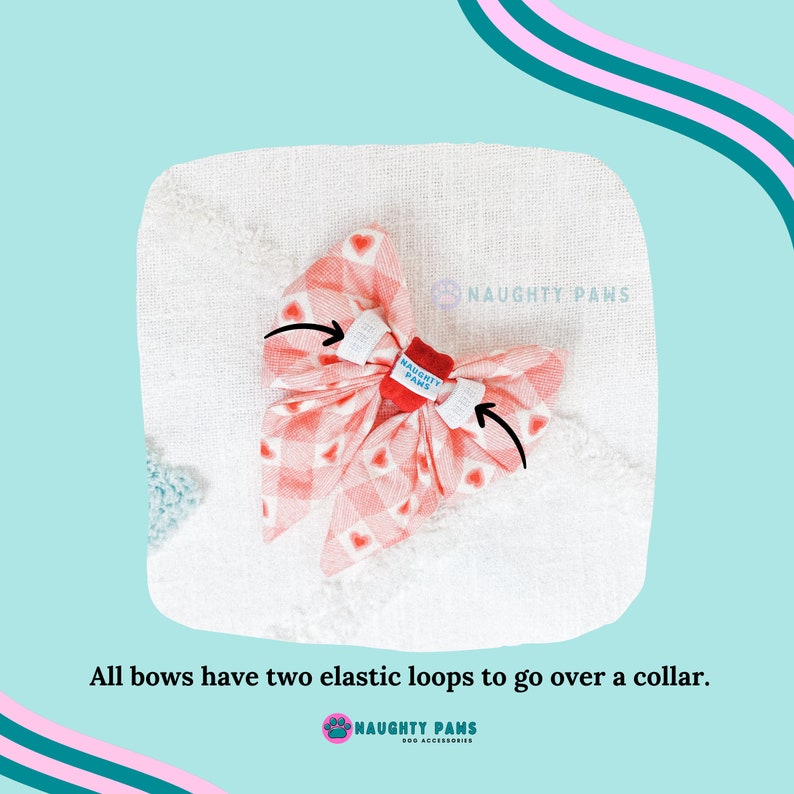 May include: A red and white gingham dog bow tie with heart patterns. The bow tie has two white elastic loops and a red center with the text "NAUGHTY PAWS". The text "All bows have two elastic loops to go over a collar" is also visible.