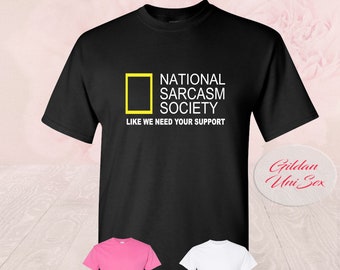National Sarcasm Society T-Shirt: Funny Sarcastic Tee