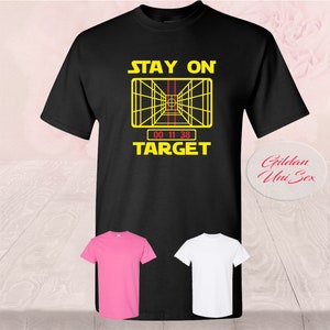 Stay On Target T-Shirt - Funny Wing Targeting System Tee - Sci-Fi Inspired Humor