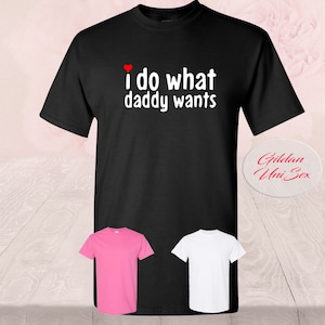 Daddy&#39;s Little Kinky T-Shirt: Adult 18+, I do what Daddy wants