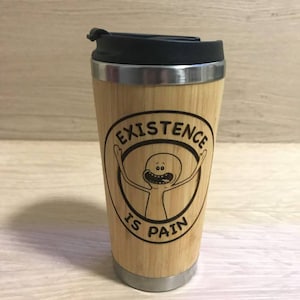 Lasercut Travel Mug   - S-Steel with 100% Bamboo exterior  - Existence is Pain - Unique Gift