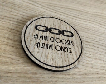 Laser cut wooden coaster. A man chooses, a slave obeys  - Unique Gift lasercut