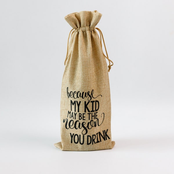 Because my kid may be the reason you drink Reusable Jute Wine Bag