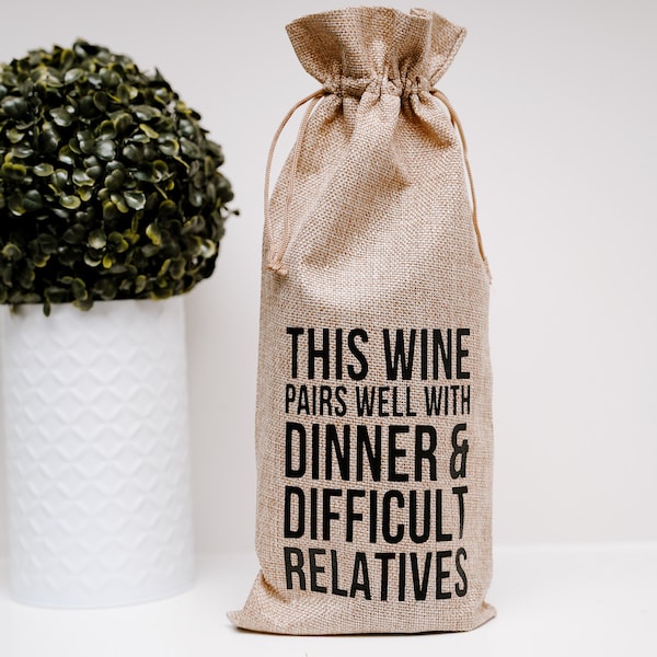 This Wine Pairs well with Dinner & Difficult Relatives Reusable Jute Wine Bag