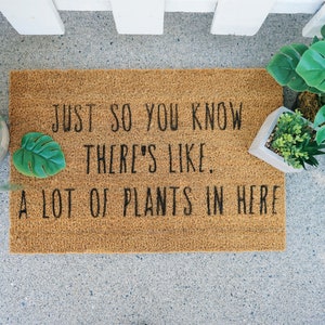 Just So You Know There's Like a Lot of Plants in Here Welcome Door Mat