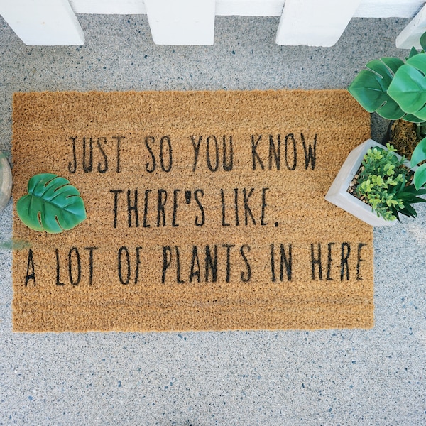 Just So You Know There's Like a Lot of Plants in Here Welcome Door Mat