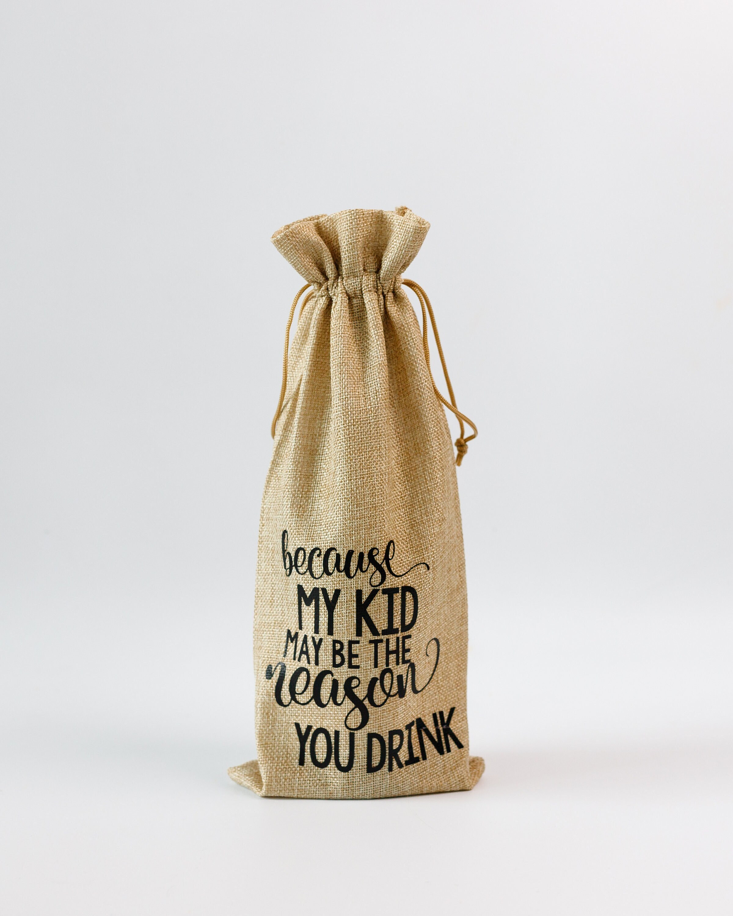 Because My Kid May Be The Reason You Drink Reusable Jute Wine Etsy 日本