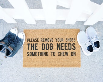 Please Remove Your Shoes The Dog Needs Something to Chew Welcome Door Mat