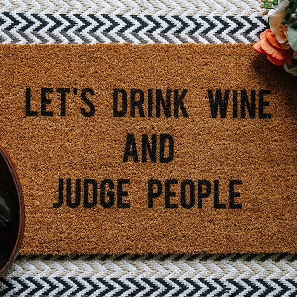 Let's Drink Wine and Judge People welcome door mat