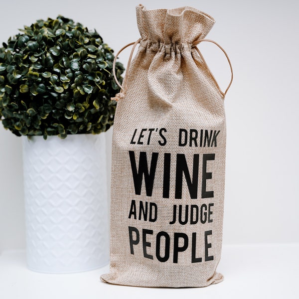 Let's Drink Wine and Judge People Reusable Jute Wine Bag