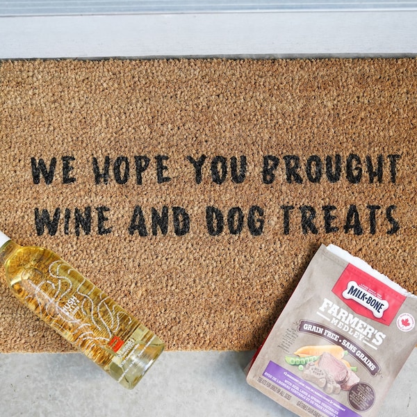 We Hope You Brought Wine and Dog Treats Welcome Door Mat