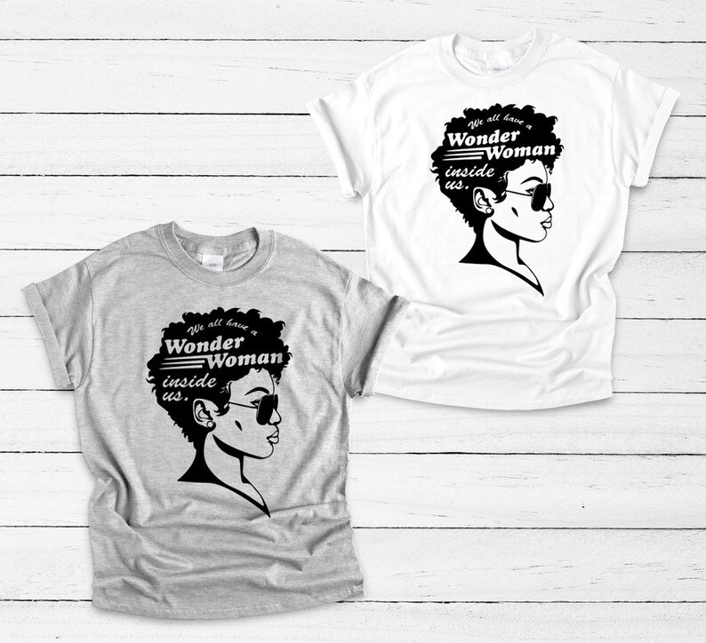 We All Have A Wonder Woman Inside Us Afro girl Black Pride Shirt Black and Proud African American Shirt Black Girl Magic Shirt