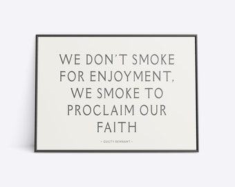 The Leftovers - We Don't Smoke for Enjoyment - Poster Wall Art Print