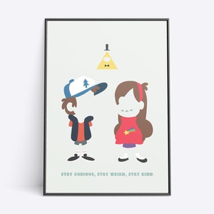 Puede incluir: Un póster minimalista con personajes de dibujos animados del programa de televisión Gravity Falls. Los personajes son Dipper Pines y Mabel Pines, con un triángulo amarillo con un solo ojo en el centro superior. El texto en la parte inferior dice "Stay Curious, Stay Weird, Stay Kind."