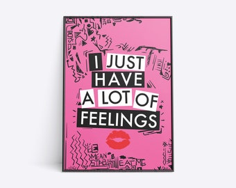 Mean Girls - I Just Have a Lot of Feelings - Poster Wall Art Print