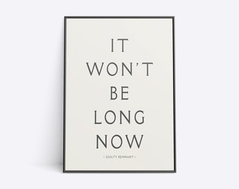 The Leftovers - It Won't Be Long Now - Poster Wall Art Print