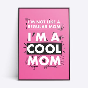 Mean Girls - I&#39;m a Cool Mom - Poster Wall Art Print