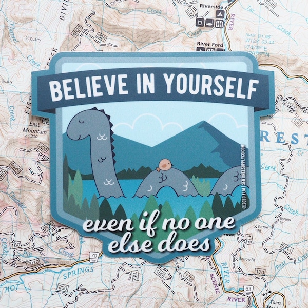 Believe in Yourself Nessie Sticker - Cute Loch Ness Monster Decal for Hydroflask, Laptop, Bumper, Funny Scotland Lake Vinyl Bumper Sticker