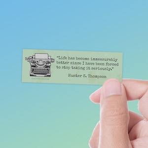 Hunter S. Thompson Quote Sticker, Life is Better Stop Taking It Seriously, Vinyl Decal for Hydroflask, Laptop, Typewriter Sticker