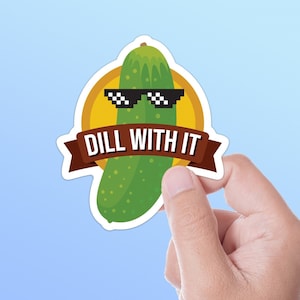 Dill With It Pickle Sticker | Funny Stickers for Hydroflask | Cool Quote Decals for Laptop | Sunglasses Deal with It Meme Sticker for Guys