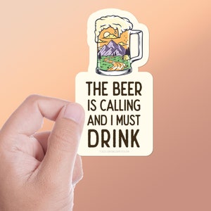 The Beer is Calling and I Must Drink Sticker, Beer Quote, Travel & Beer Lover Gifts, Alcohol Stickers for Laptop, Beer Decals for Hydroflask