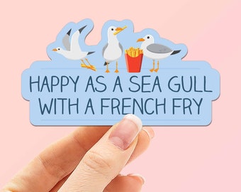 Happy as a Sea Gull with a French Fry Sticker - Funny Beach Quote Decal - Cute Bird Sticker for Hydroflask - Jersey Shore Boardwalk Gift