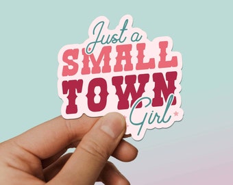 Just a Small Town Girl Sticker for Hydroflask - Cute Girly Laptop Decals - Classic Rock Music Stickers - Country Cowgirl Gifts