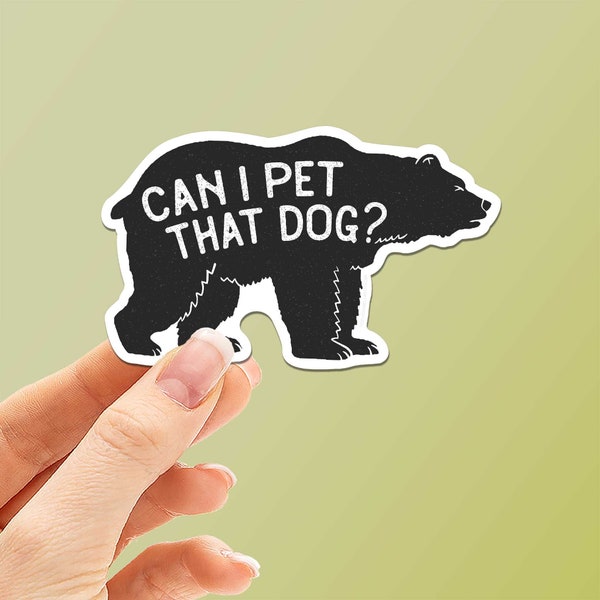 Can I Pet That Dog Sticker, Internet Humor Viral Video Decal, Funny Black Bear Dat Dawg Vid, Cute Gift for Pop Culture Fans and Meme Lovers