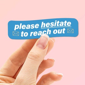 Please Hesitate to Reach Out Email Sticker - Funny Sassy Decal, Sarcastic Email Sticker for Laptop or Water Bottle, Snarky Gift for Coworker