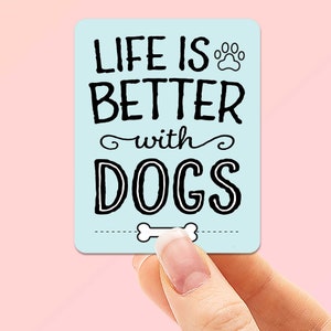 Life is Better with Dogs Sticker, Dog Lover Quote Sticker for Hydroflask, Adopt Don&#39;t Shop Dogs Decal for Laptop, Cute Gift for Dog Owners