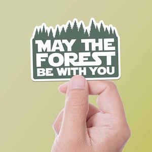 May the Forest Be With You Nature Sticker - Funny Movie Quote Decal for Hydroflask - Cute Hiking Sticker for Laptop