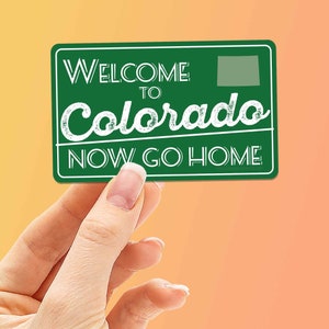 Welcome to Colorado Now Go Home Sticker, Funny Colorado Decals for Hydroflask Water Bottle, Denver CO Gift