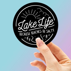 Lake Life, Because Beaches Be Salty Sticker - Funny Lake Decal for Hydroflask - Cute Nature Bumper Stickers for Car