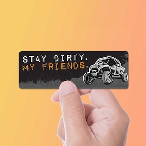 Stay Dirty My Friends Side by Side Sticker, Offroading SxS Bumper Sticker, Outdoors Powersports Vinyl Decal for 4x4, UTV, Trail Riding