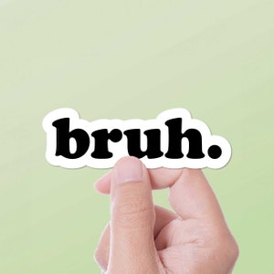 Bruh Sticker for Hydroflask - Funny Internet Decals, Funny Bro Typography Script Font Sticker for Hydroflask