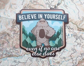 Believe in Yourself Sasquatch Sticker, Bigfoot Believe Decal for Laptop & Hydroflask Water Bottle. Funny Bigfoot Vinyl Bumper Sticker for RV