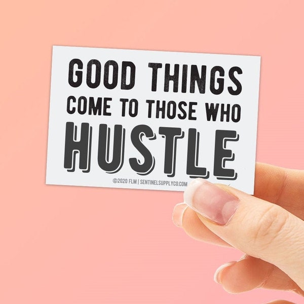 Good Things Come to Those Who Hustle Sticker for Hydroflask, Side Hustle Decals for Tumblers & Mugs, Hustle Up Girl Boss Laptop Sticker