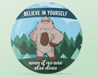Believe in Yourself Bigfoot Magnet, 2.25&quot; Round Sasquatch Fridge Magnet - Cute Cryptid Gift with Funny Quote