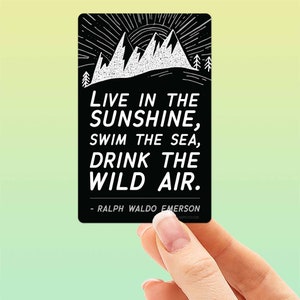 Emerson Quote Sticker - Live in the Sunshine, Swim the Sea, Drink the Wild Air | Black Vinyl Poetry Decal for Hydroflask, Laptop, RV, Car