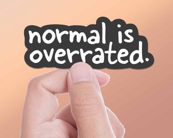 Normal is Overrated Sticker for Hydroflask - Funny Quote Decal for Laptop - Parenting Humor Mothers Day or Father's Day Present