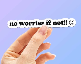 No Worries if Not Sticker for Hydroflask - Funny Sarcastic Internet Decals - Social Anxiety Quote Sticker for Laptop