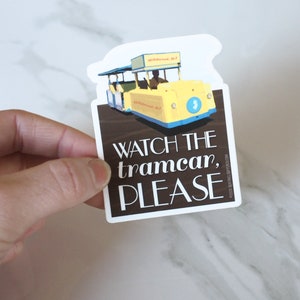 Watch the Tramcar Please Wildwood Sticker in Hand