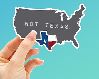 Texas Not Texas Bumper Sticker - Funny Texas Decal for Hydroflask Water Bottle - Lone Star State Houston Austin Dallas San Antonio TX Gift
