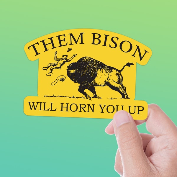 Them Bison Will Horn You Up Sticker for Hydroflask | Funny Buffalo Decals | Grand Tetons, Yellowstone Stickers for Car | National Park Decal