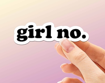 Girl No Sticker for Hydroflask - Funny Internet Decals - Typography Font Stickers for Laptop