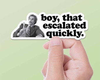 Boy, That Escalated Quickly Funny Movie Quote Sticker - Pop Culture Decal for Laptop - Iconic Comedy Film Sticker for Water Bottle
